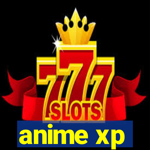 anime xp